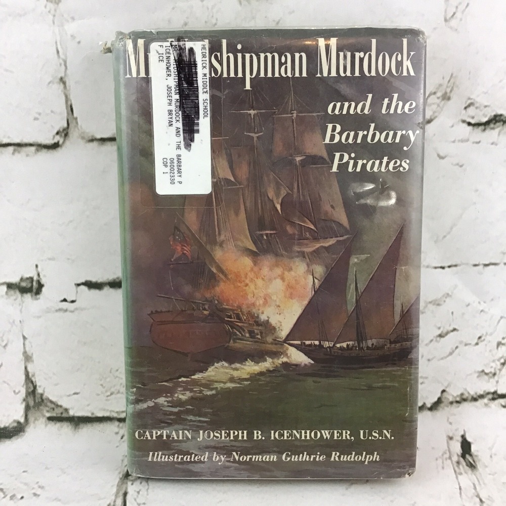 Mr Midshipman Murdock and the Barbary Pirates by  Capt Joseph B Icenhower - 1956